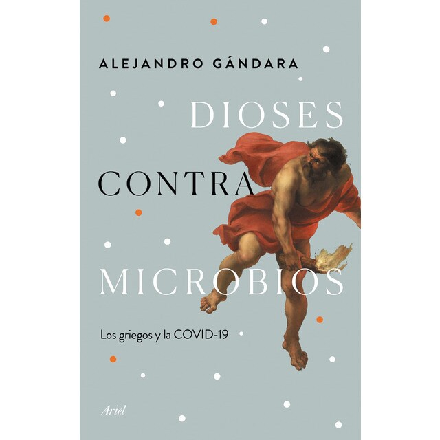 Dioses contra microbios: Los griegos y la covid-19 (Tapa blanda)