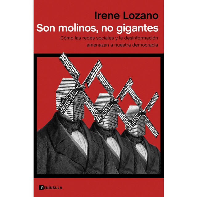 Son molinos, no gigantes: Cómo las redes sociales y la desinformación amenazan a nuestra democracia (Tapa blanda)