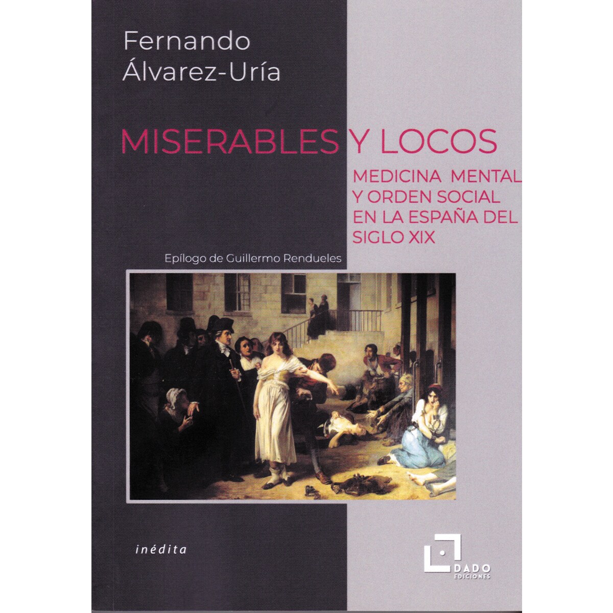 Imagem 0 de Miserables y locos: Medicina mental y orden social en la españa del siglo xix(Tapa blanda)