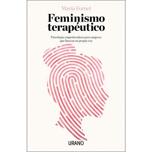 Feminismo terapéutico: Psicología empoderadora para mujeres que buscan su propia voz (Tapa blanda)