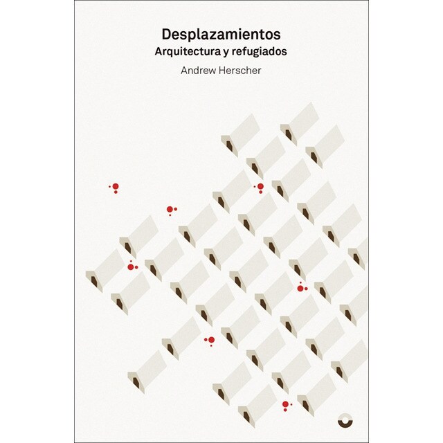 Desplazamientos: Arquitectura y refugiados (Tapa blanda)