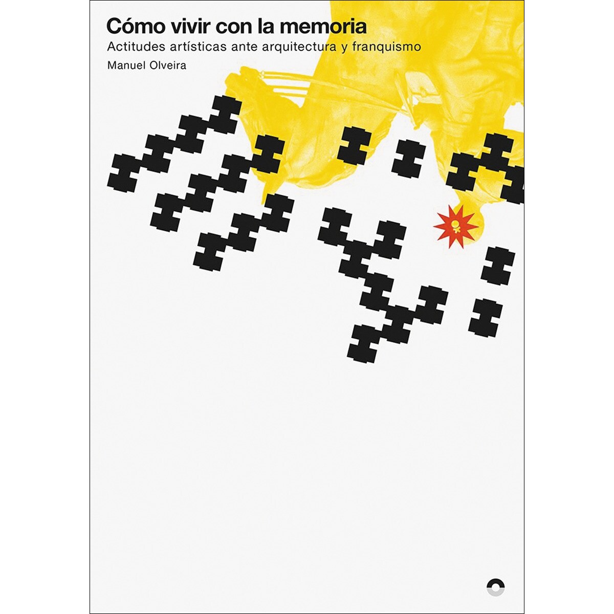 Imagem 0 de Cómo vivir con la memoria: Actitudes artísticas ante arquitectura y franquismo(Tapa blanda)