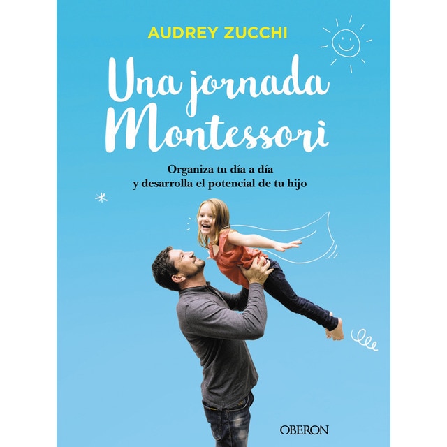 Una jornada Montessori: Organiza tu día a día y desarrolla el potencial de tu hijo