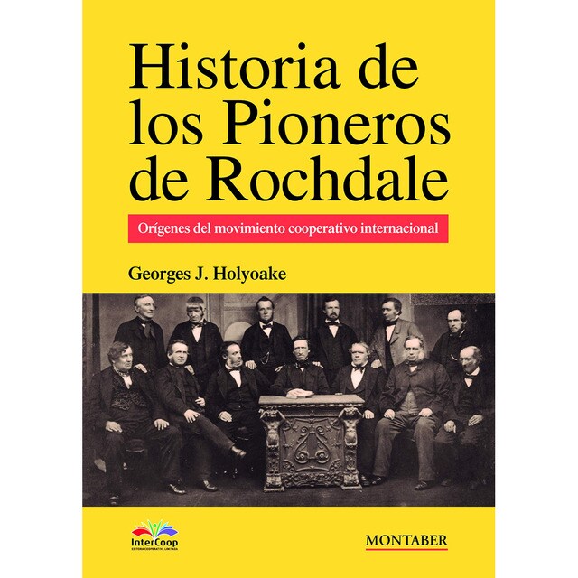 Historia de los pioneros de Rochdale: Orígenes del movimiento cooperativo internacional (Tapa blanda)