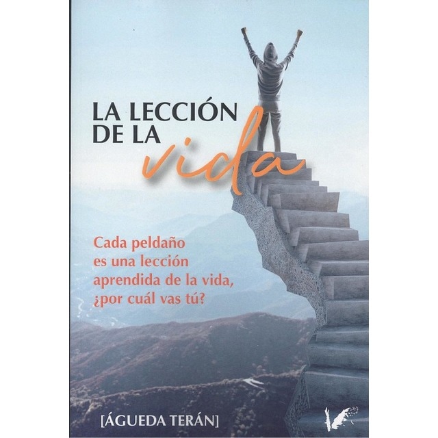 Imagem 0 de La lección de la vida: Cada peldaño es una lección aprendida de la vida, ¿por cuál vas tú?(Tapa blanda)