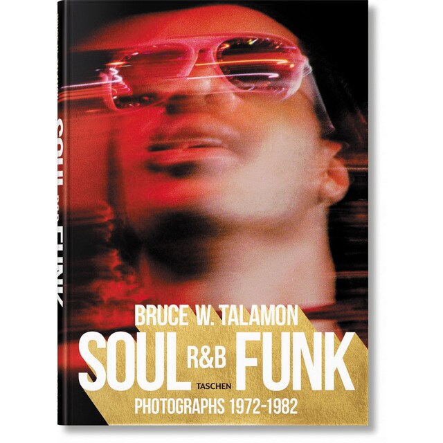 Bruce w. Talamon. Soul. R&amp;b. Funk. Photographs 1972&amp;#x02013;1982 (Tapa dura)