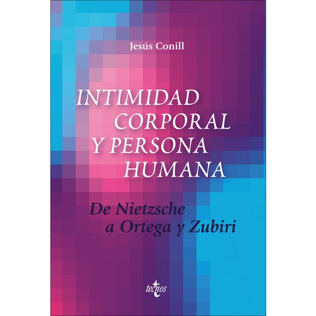 Intimidad corporal y persona humana: De nietzsche a ortega y zubiri (Tapa blanda)