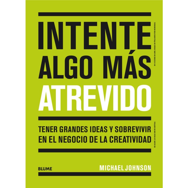 Intente algo más atrevido: Tener grandes ideas y sobrevivir en el negocio de la creatividad (Tapa blanda)