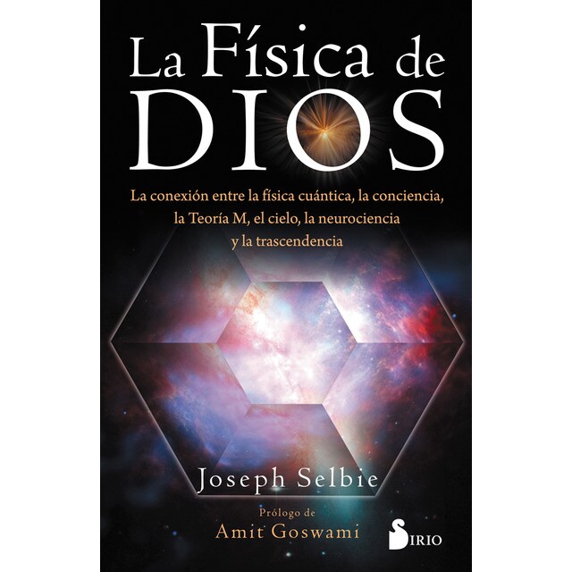La física de dios: La conexion entre la física cuántica, la conciencia, la teoría m, el cielo, la neurociencia y la trascendencia. (Tapa blanda)