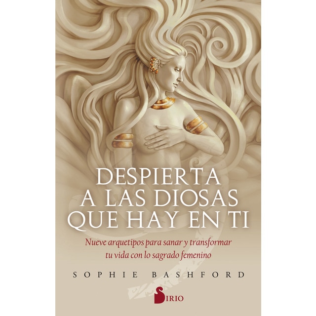 Despierta a las diosas que hay en tí: Nueve arquetipos para sanar y transformar tu vida con lo sagrado femenino (Tapa blanda)