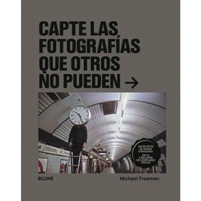 Capte las fotografías que otros no pueden (Tapa blanda)