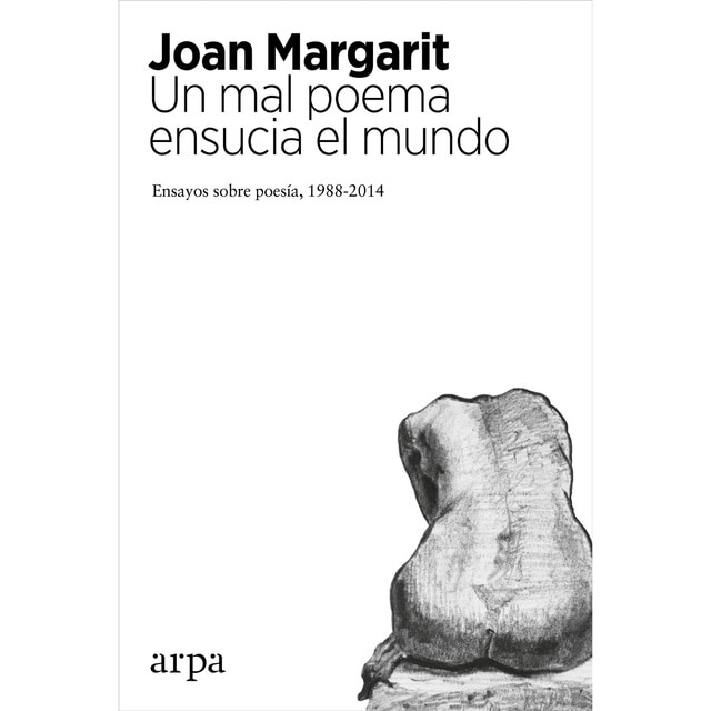 Un mal poema ensucia el mundo: Ensayos sobre poesía 1988-2014 (Tapa blanda) (Tapa blanda con solapas)