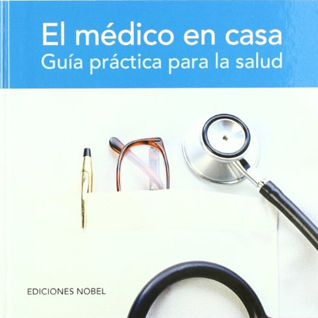 EL MEDICO EN CASA. Guía práctica para la salud