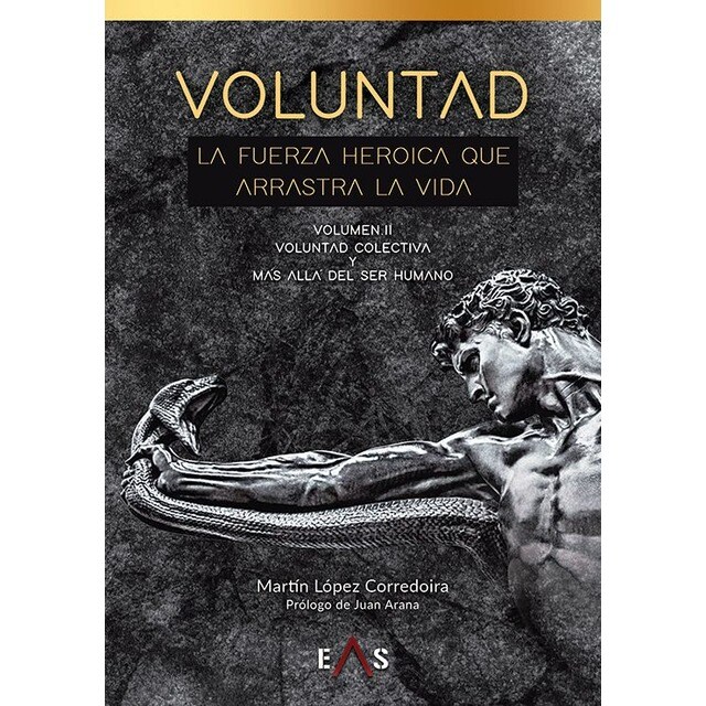 Voluntad, la fuerza heroica que arrastra la vida: Voluntad colectiva y más allá del ser humano (Tapa blanda)