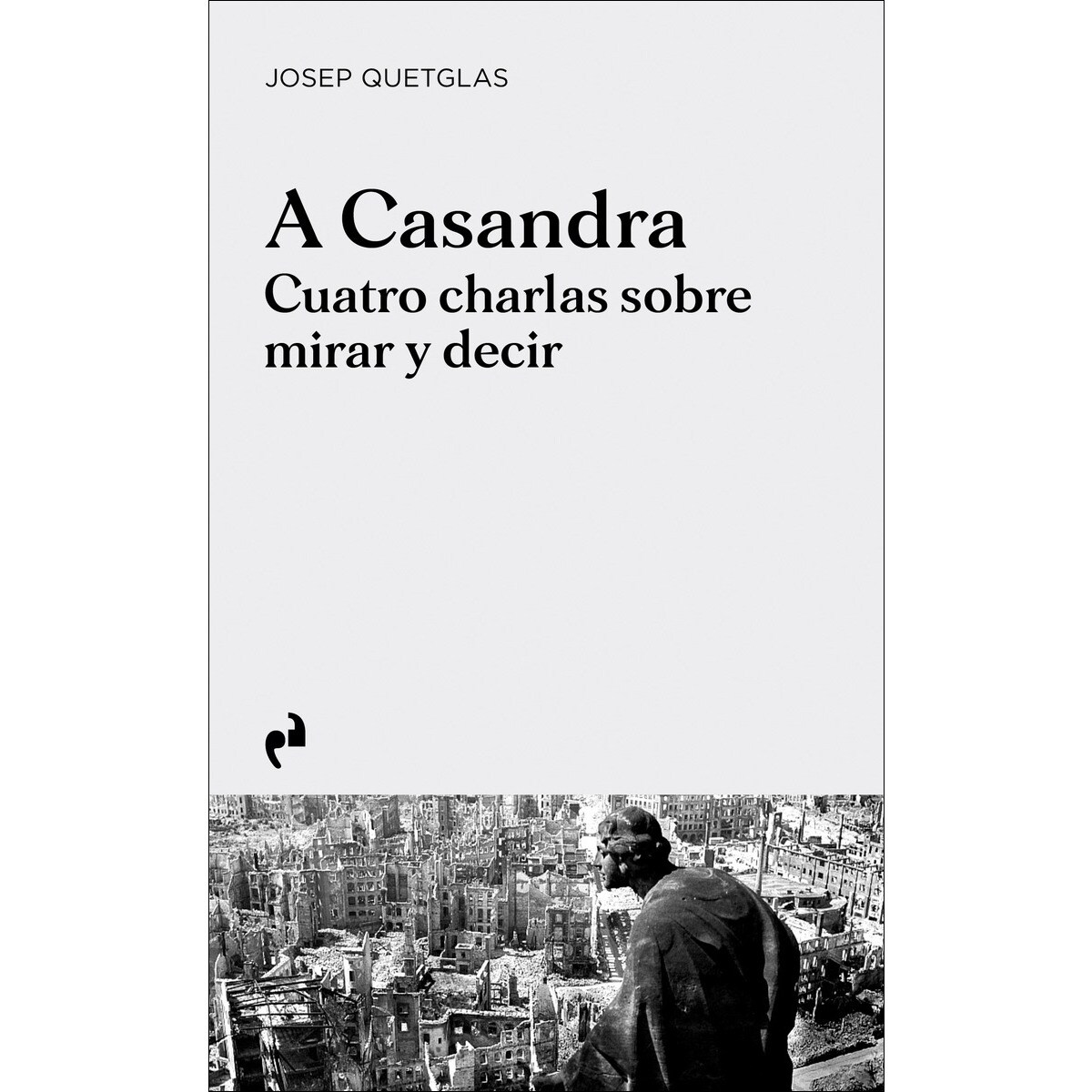 Imagem 0 de A casandra: Cuatro charlas sobre mirar y decir(Tapa blanda)