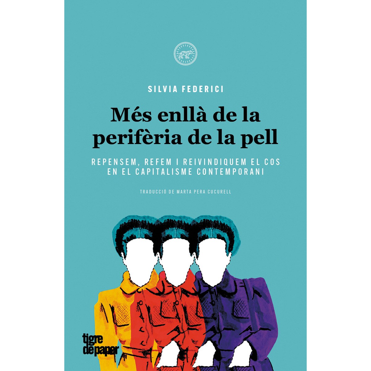 Imagem 0 de Més enllà de la perifèria de la pell: Repensem, refem i reivindiquem el cos en el capitalisme contemporani(Tapa blanda)