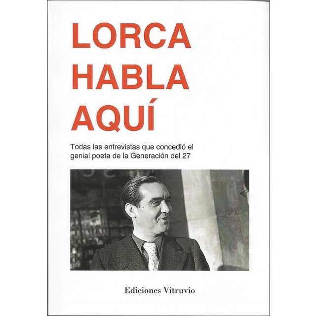Lorca habla aquí. Todas las entrevistasque conced