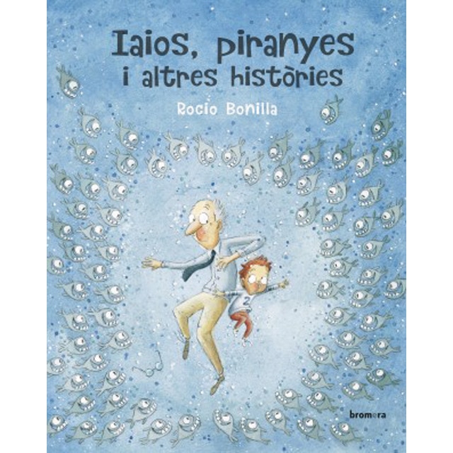 Iaios, piranyes i altres històries (Tapa dura)