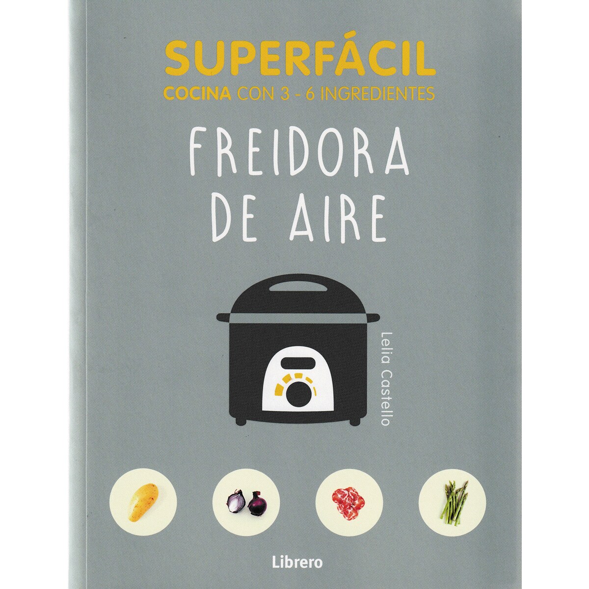Imagem 0 de SUPERFÁCIL FREIDORA DE AIRE: COCINA CON 3-6 INGREDIENTES (Capa mole)
