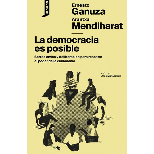La democracia es posible: Sorteo cívico y deliberación para rescatar el poder de la ciudadanía (Tapa blanda)