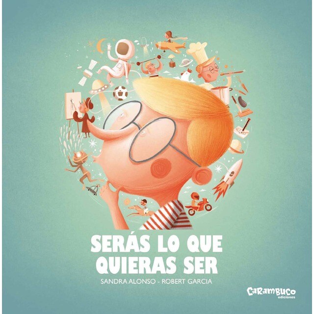 Serás lo que quieras ser (Tapa dura)