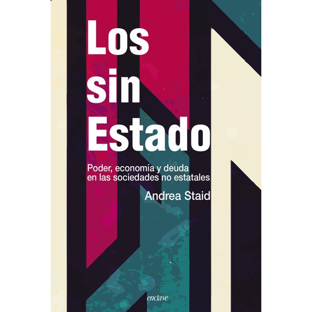 Los sin Estado: Poder, economía y deuda en las sociedades no estatales (Tapa blanda con solapas)