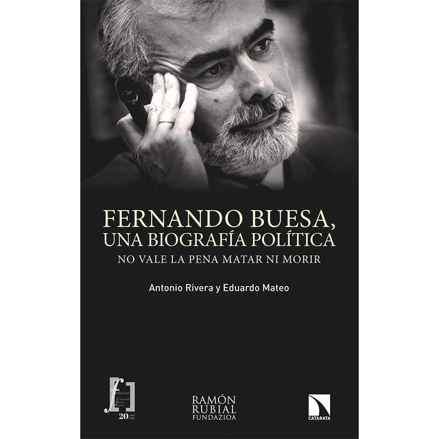 Fernando Buesa, una biografía política: No vale la pena matar ni morir (Tapa blanda)