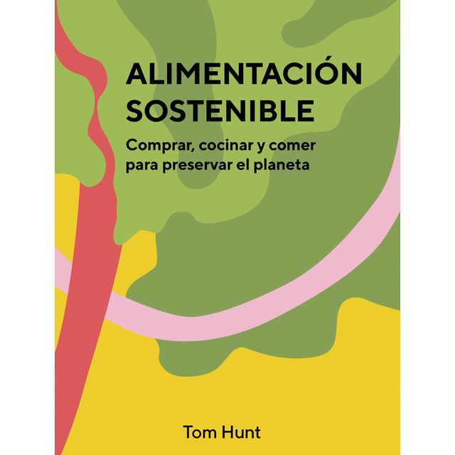Alimentación sostenible: Comprar, cocinar y comer para preservar el planeta (Tapa dura)
