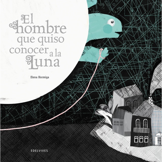 El hombre que quiso conocer a la Luna (Tapa dura)