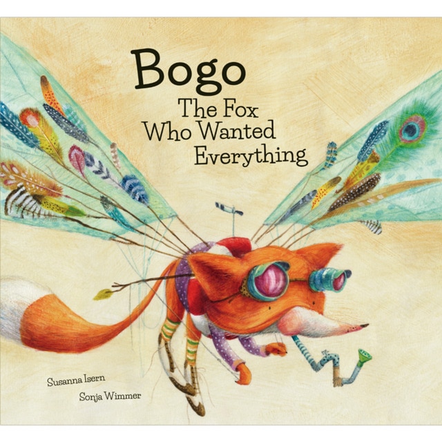 Bogo The Fox Who Wanted Everything (Tapa dura)