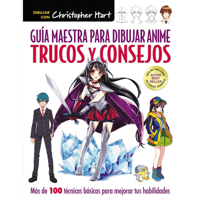 Guía maestra para dibujar anime. Trucos y consejos: Más de 100 técnicas para mejorar tus habilidades