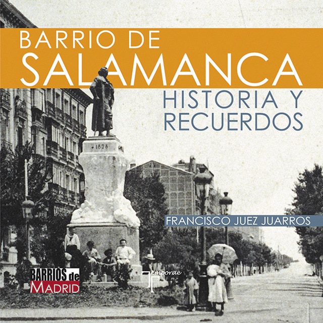 Barrio de salamanca. Historia y recuerdos (Tapa blanda con solapas)