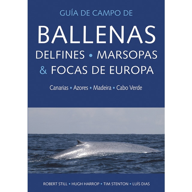 GUIA DE CAMPO DE BALLENAS, DELFINES, MARSOPAS Y FOCAS DE EUROPA: Canarias, Azores, Madeira y Cabo Verde (Tapa blanda)