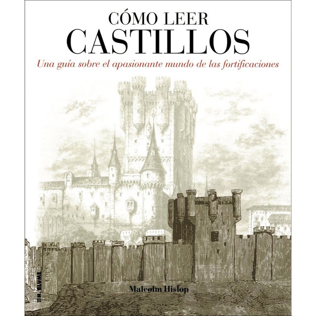 Cómo leer castillos: Un curso intensivo para entender las fortificaciones (Tapa blanda con solapas)