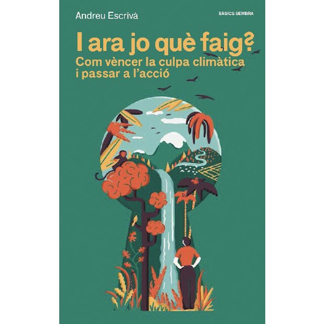 I ara jo què faig?: Com véncer la culpa climàtica i passar a l'acció (Tapa blanda)