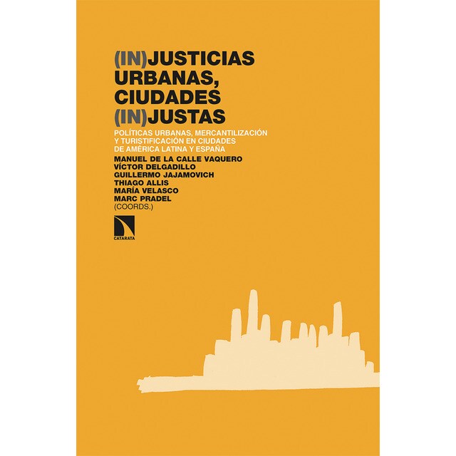 (in)justicias urbanas, ciudades (in)justas: Políticas urbanas, mercantilización y turistificación en ciudades de américa latina y (Tapa blanda)