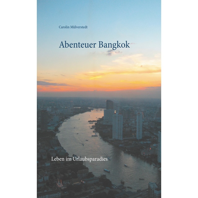 Abenteuer bangkok: Leben im urlaubsparadies (Tapa blanda)