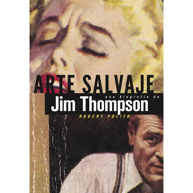 Arte salvaje: Una biografía de Jim Thompson (Tapa dura)