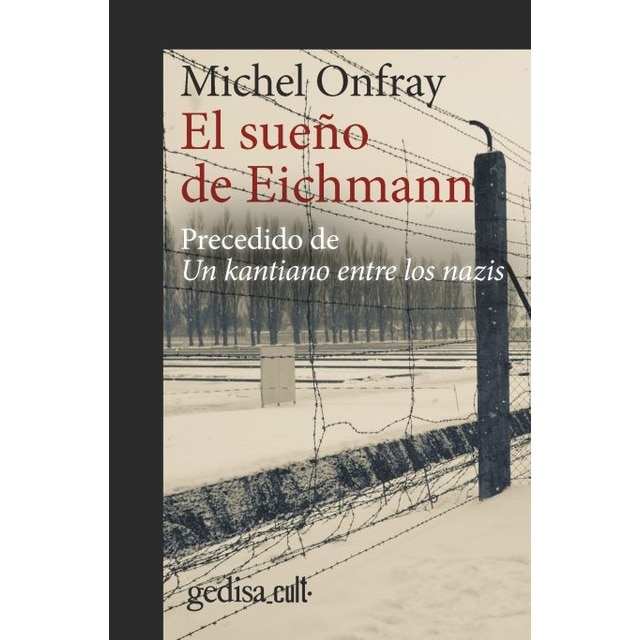 El sueño de Eichmann: Precedido de Un kantiano entre los nazis (Tapa blanda con solapas)