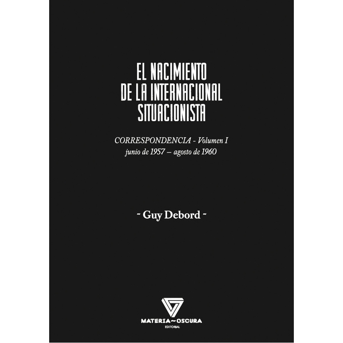 Imagem 0 de EL NACIMIENTO DE LA INTERNACIONAL SITUACIONISTA: CORRESPONDENCIA (JUNIO 1957-AGOSTO 1960) (Capa mole)