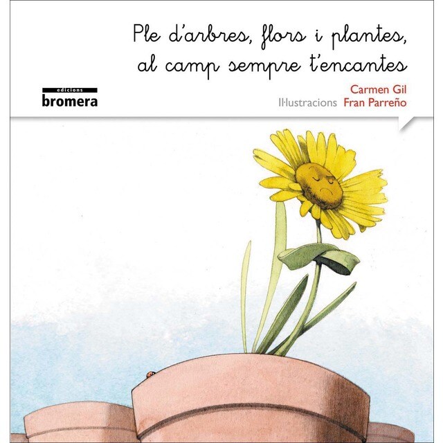 Ple d'arbres, flors i plantes, al camp sempre t'encantes