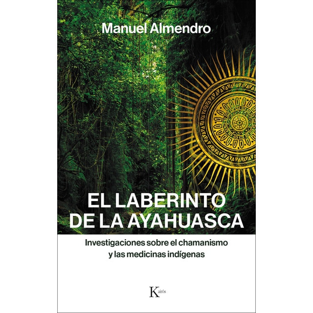 El laberinto de la ayahuasca: Investigaciones sobre el chamanismo y las medicinas indígenas (Tapa blanda)