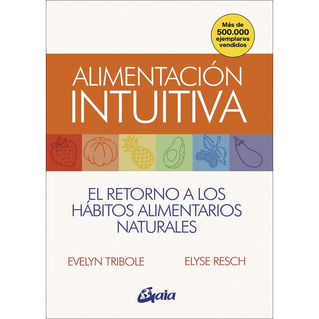 Alimentación intuitiva: El retorno a los hábitos alimentarios naturales (Tapa blanda con solapas)