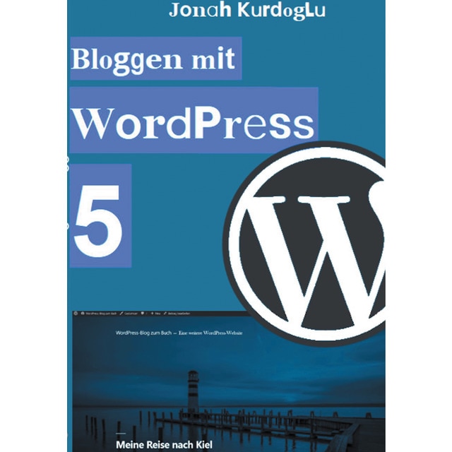 Bloggen mit wordpress 5: Eine einfache einführung in das weltweit beliebteste cms (Tapa blanda)