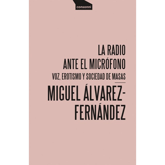 La radio ante el micrófono: Voz, erotismo y sociedad de masas