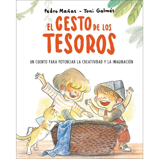 El cesto de los tesoros. Un cuento para potenciar la creatividad y la imaginación (Tapa dura)