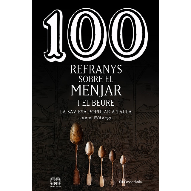 100 refranys sobre el menjar i el beure: La saviesa popular a taula (Tapa blanda)