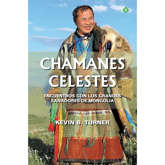 Chamanes celestes: Encuentros con los grandes sanadores de mongolia (Tapa blanda)