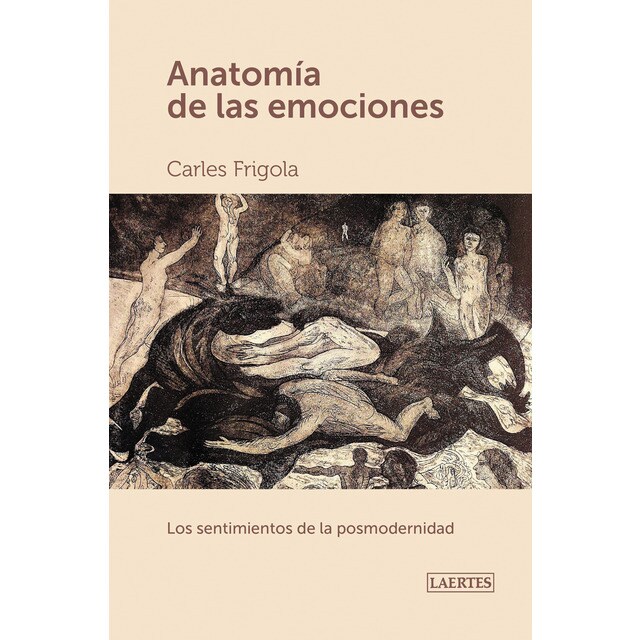 Anatomía de las emociones: Los sentimientos de la postmodernidad (Tapa blanda con solapas)
