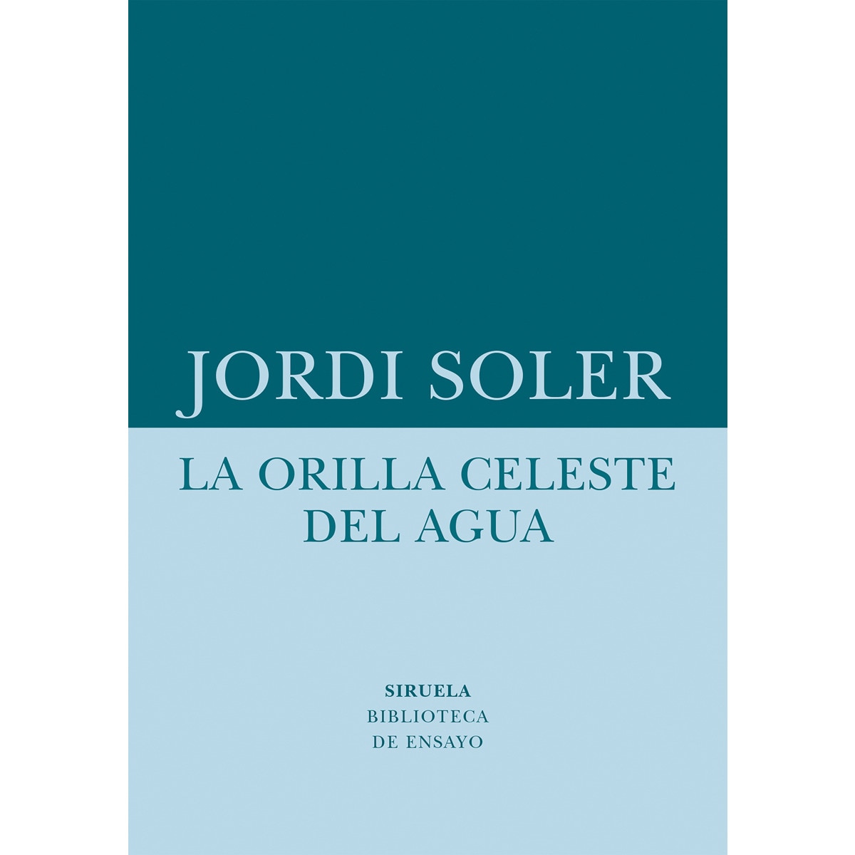 Imagem 0 de La orilla celeste del agua: Un ensayo sobre la realidad que está fuera de los mapas (Capa mole com abas)